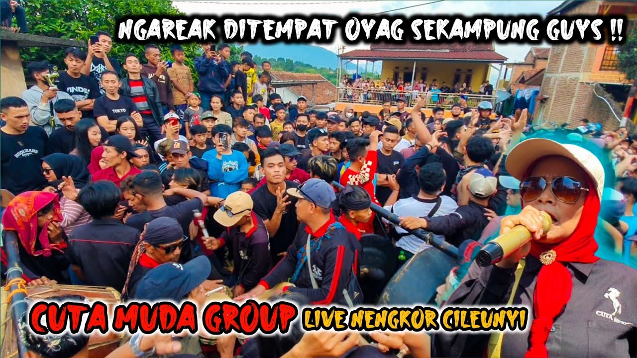 NGAREAK DITEMPAT OYAG SEKAMPUNG GUYS ‼️ CUTA MUDA GROUP LIVE NENGKOR CILEUNYI
