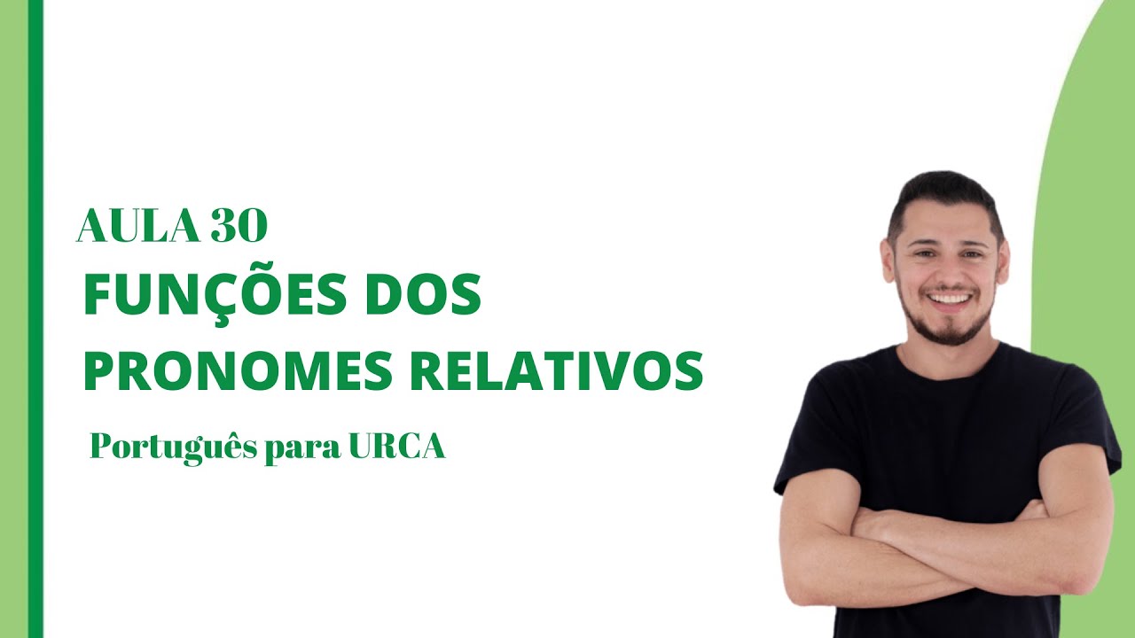 AULA 30 - Funções Sintáticas dos Pronomes Relativos
