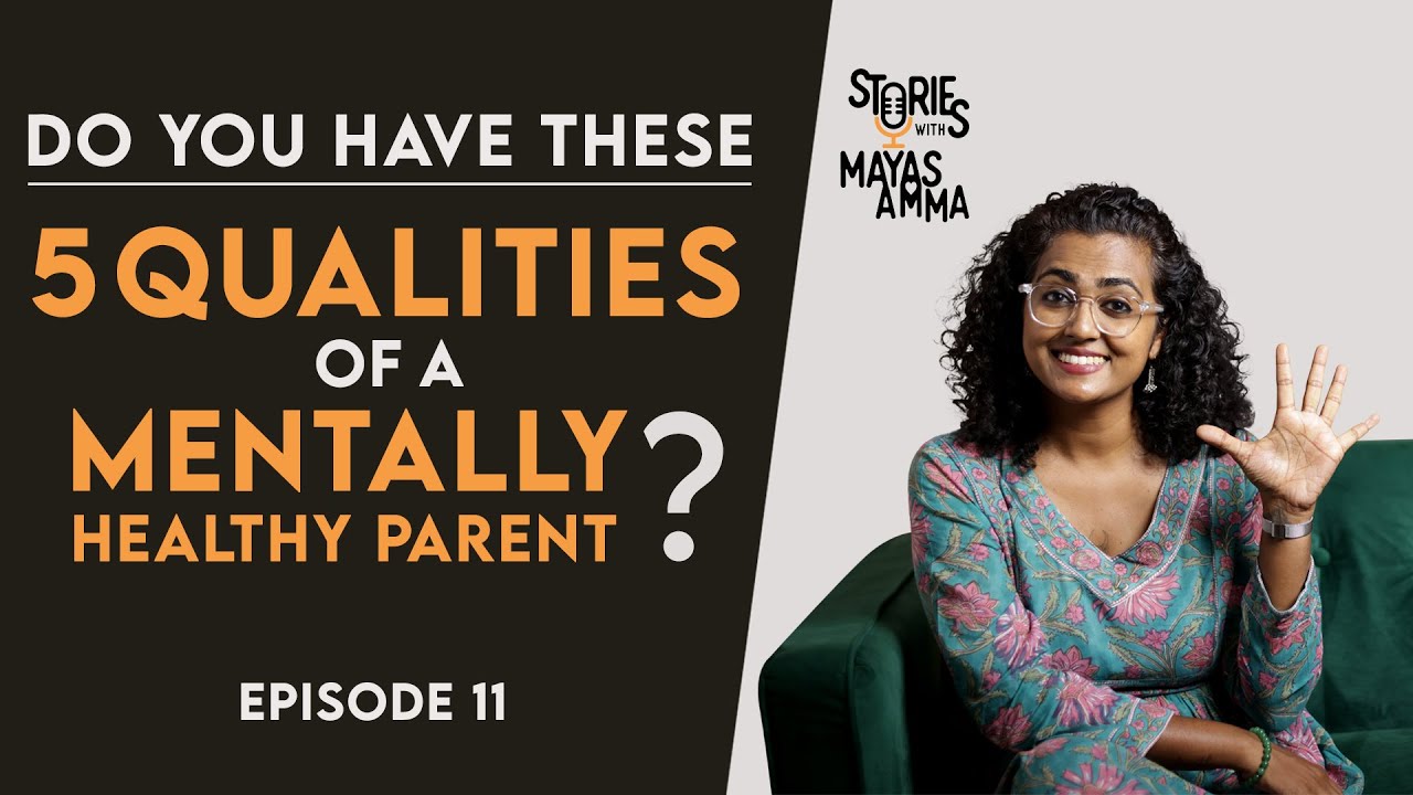 Do you have these 5 qualities of a mentally healthy parent? - Swati Jagdish, Psychologist