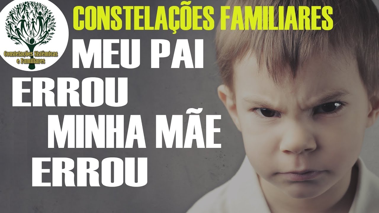 Constelação Familiar - Meu pai errou, minha mãe errou
