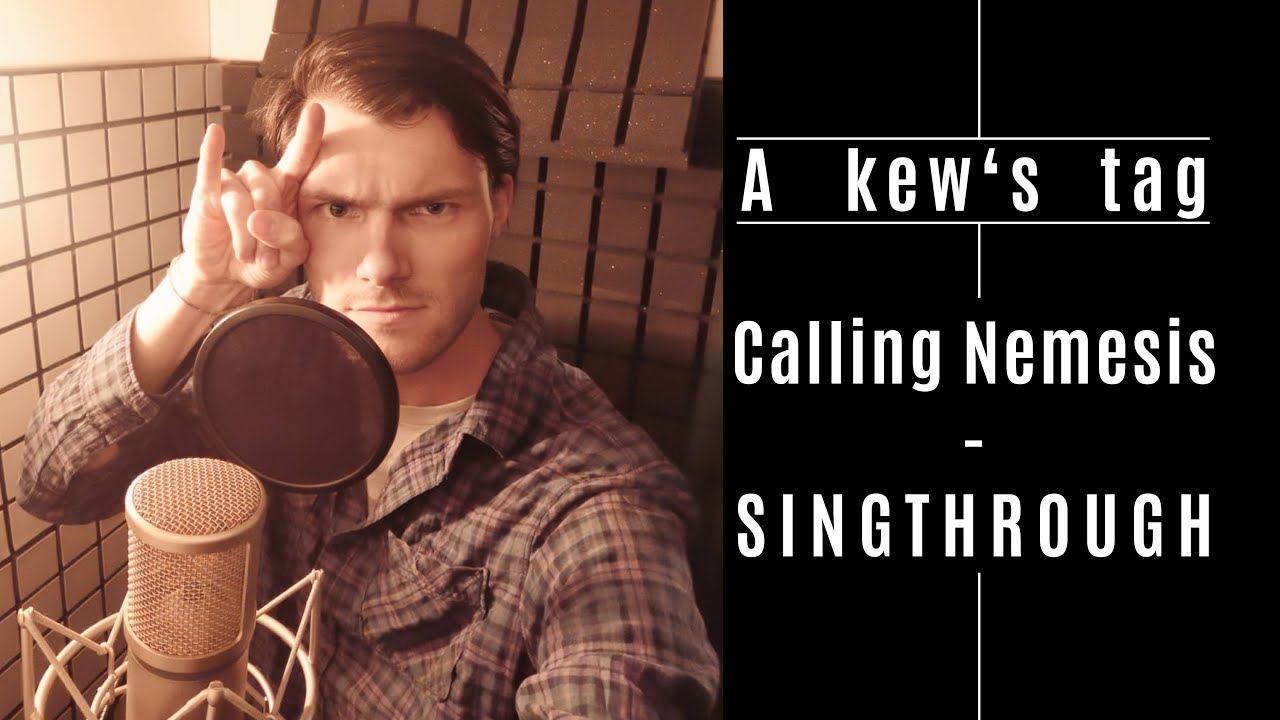 A kew's tag - Calling Nemesis [SINGTHROUGH]