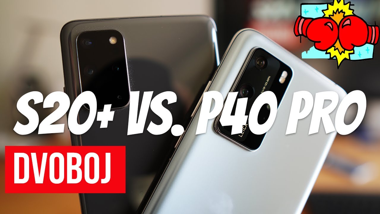 Galaxy S20+ vs. Huawei P40 Pro - Mega Dvoboj!
