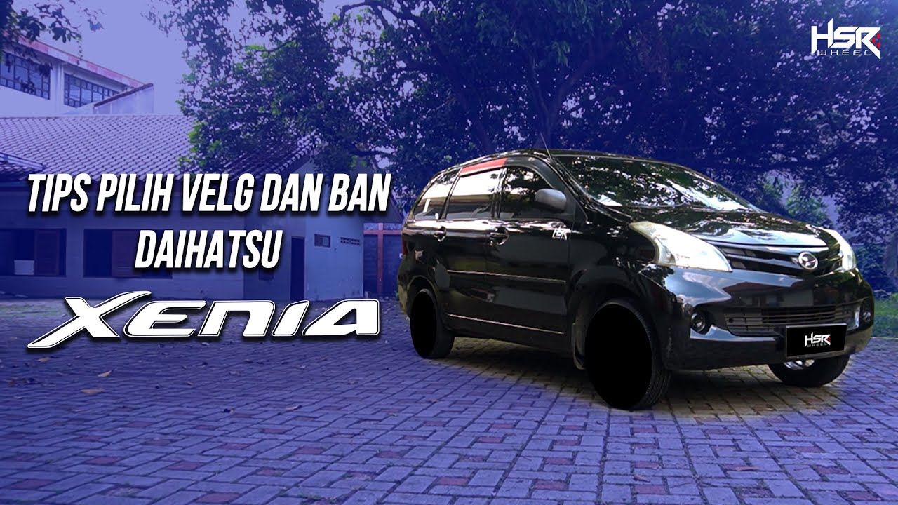 Tips Modifikasi Velg Dan Ban Daihatsu Xenia