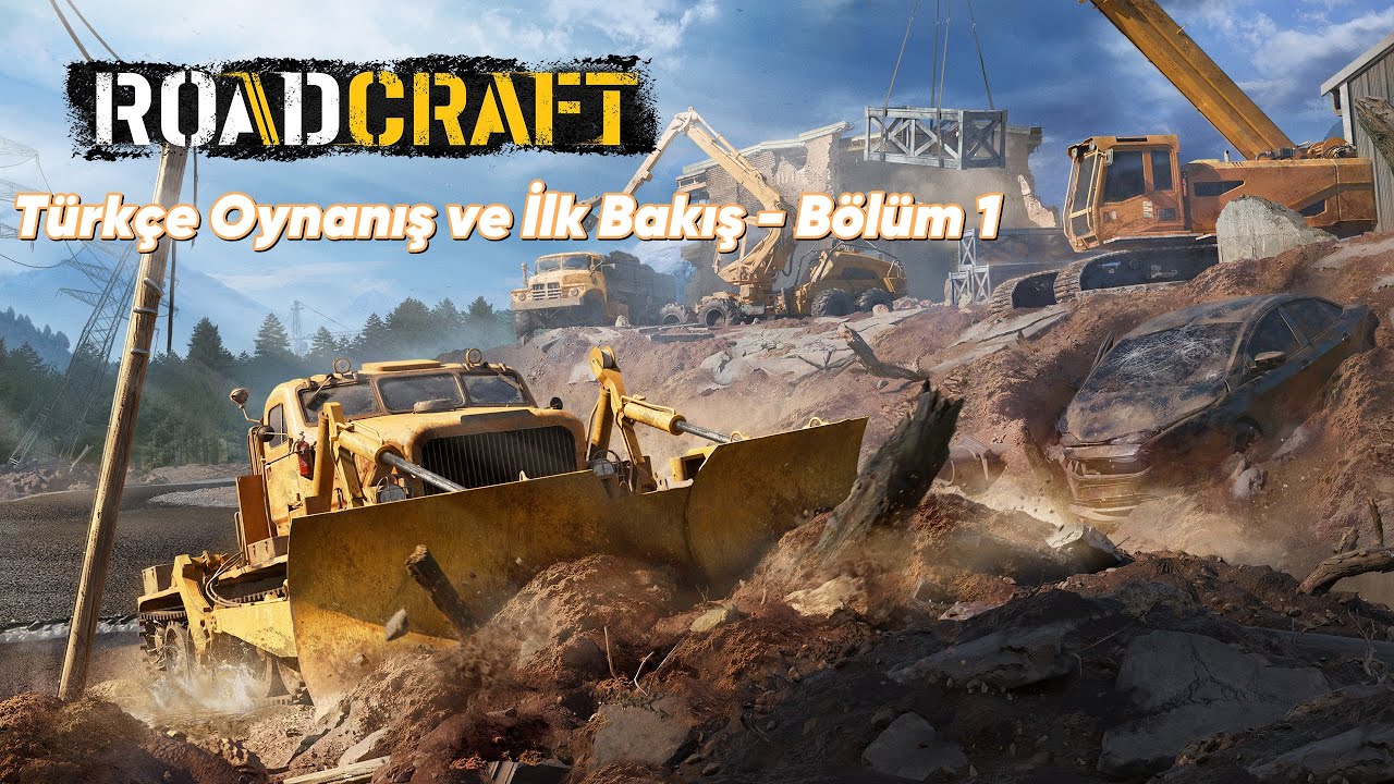 RoadCraft - Bölüm 1: Felaket Bölgesine İlk Giriş! (Türkçe Oynanış)