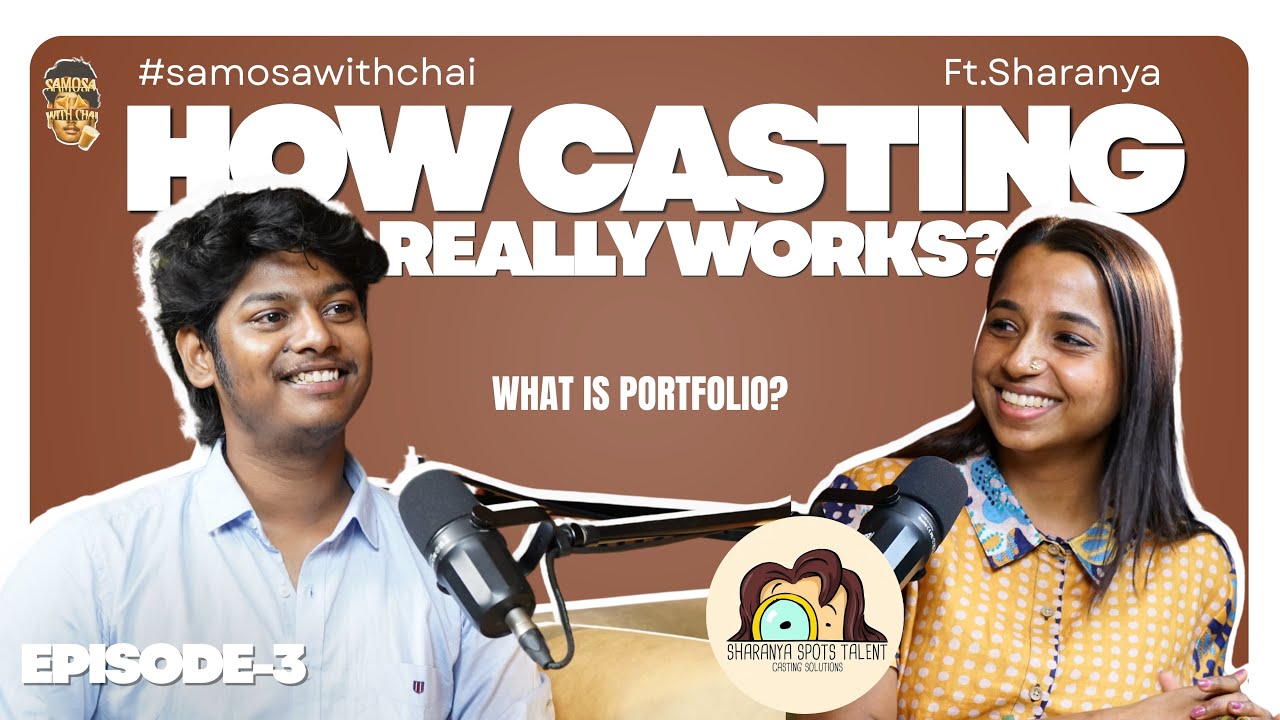 How Movie Casting REALLY Works ft.Sharanya Subramaniam | Portfolio tips | Samosa with Chai Ep.03