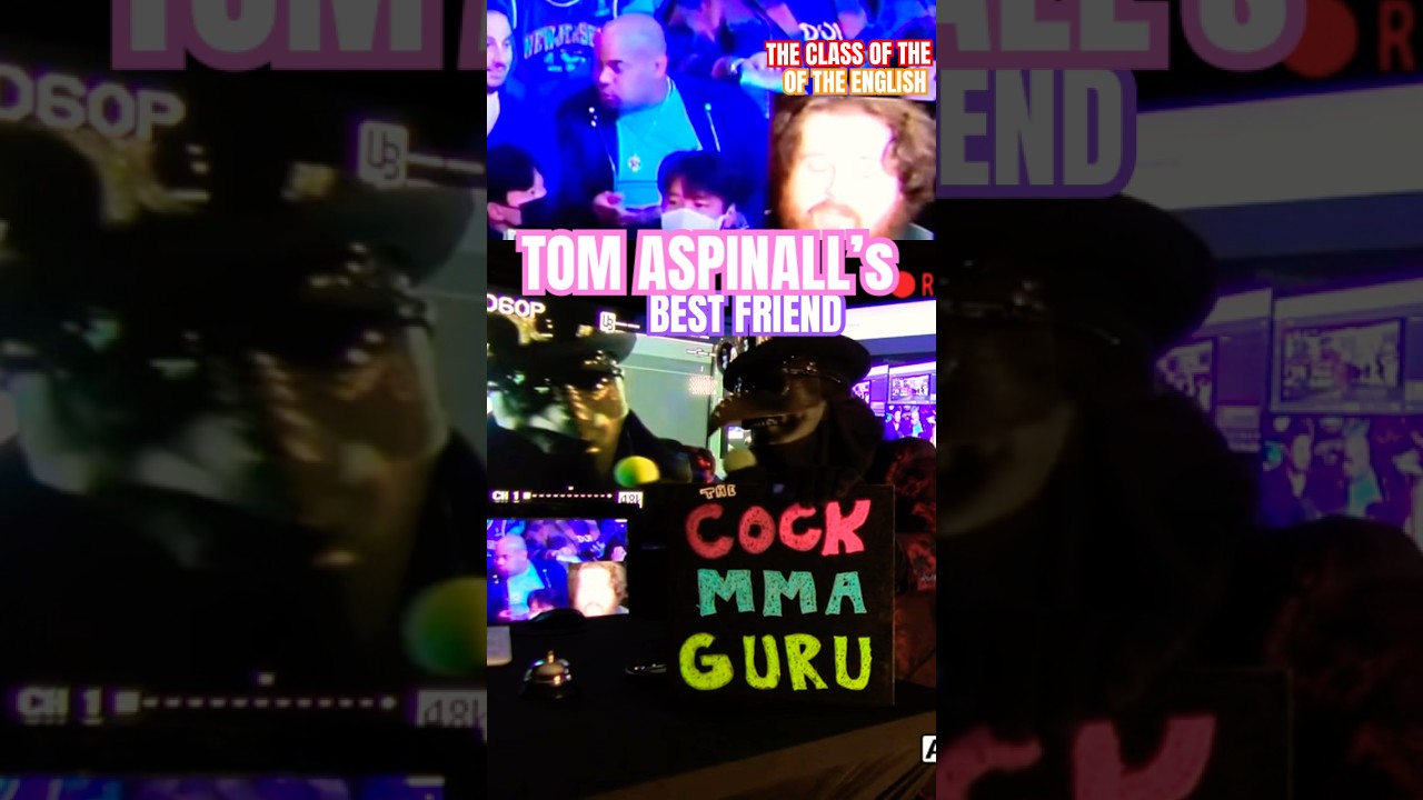 UFC Tom ASPINALL’s best friend MMA GURU is exposing the true Class of Englishman, mma 