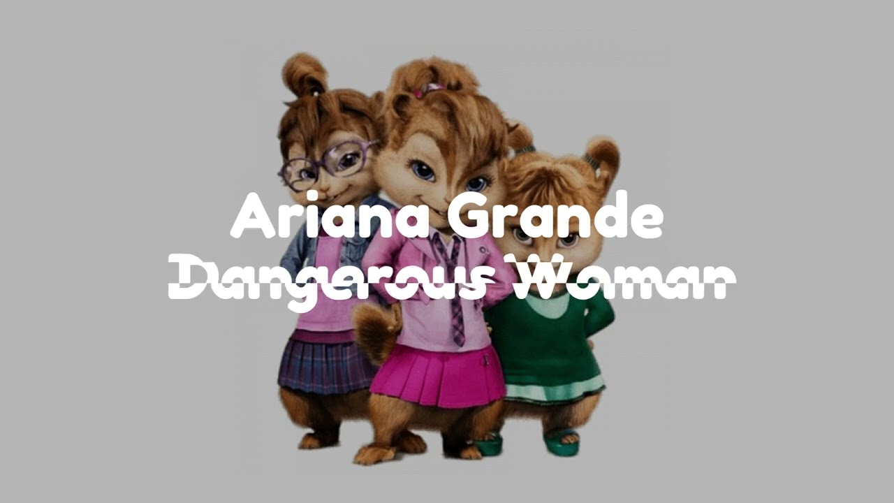 Ariana Grande - Dangerous Woman (Chipmunk Version Audio)