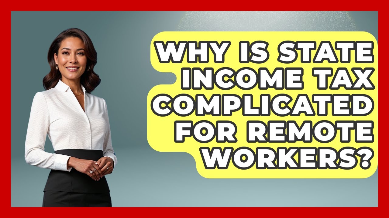 Why Is State Income Tax Complicated For Remote Workers? - Your Paycheck Planner