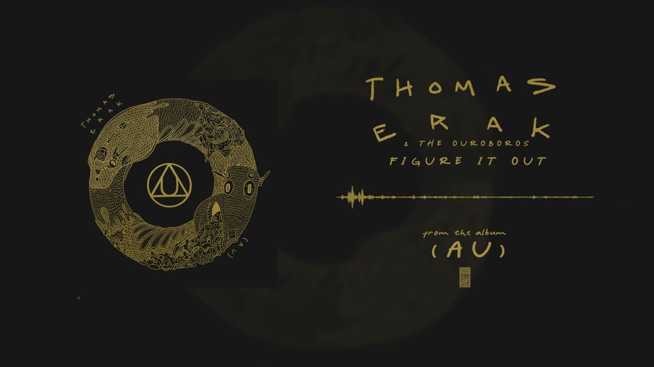 Thomas Erak & The Ouroboros - Figure It Out!