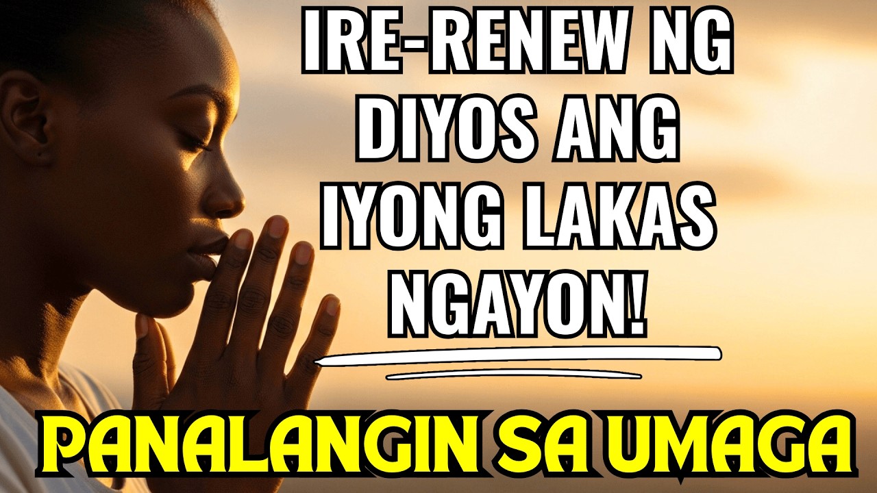 Simulan ang Araw sa Salitang Ito! Babaguhin ng Diyos ang Iyong Lakas Ngayon | Panalangin sa Umaga