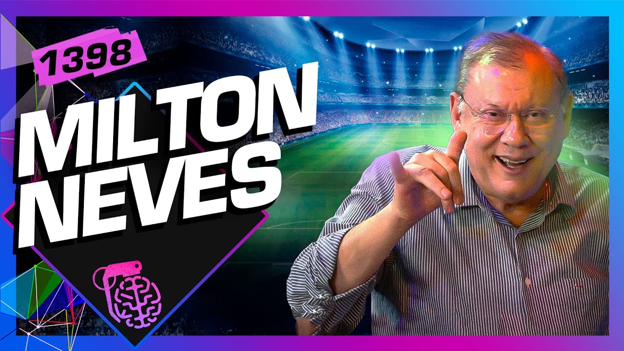 MILTON NEVES - Intelig&ecirc;ncia Ltda. Podcast #1398