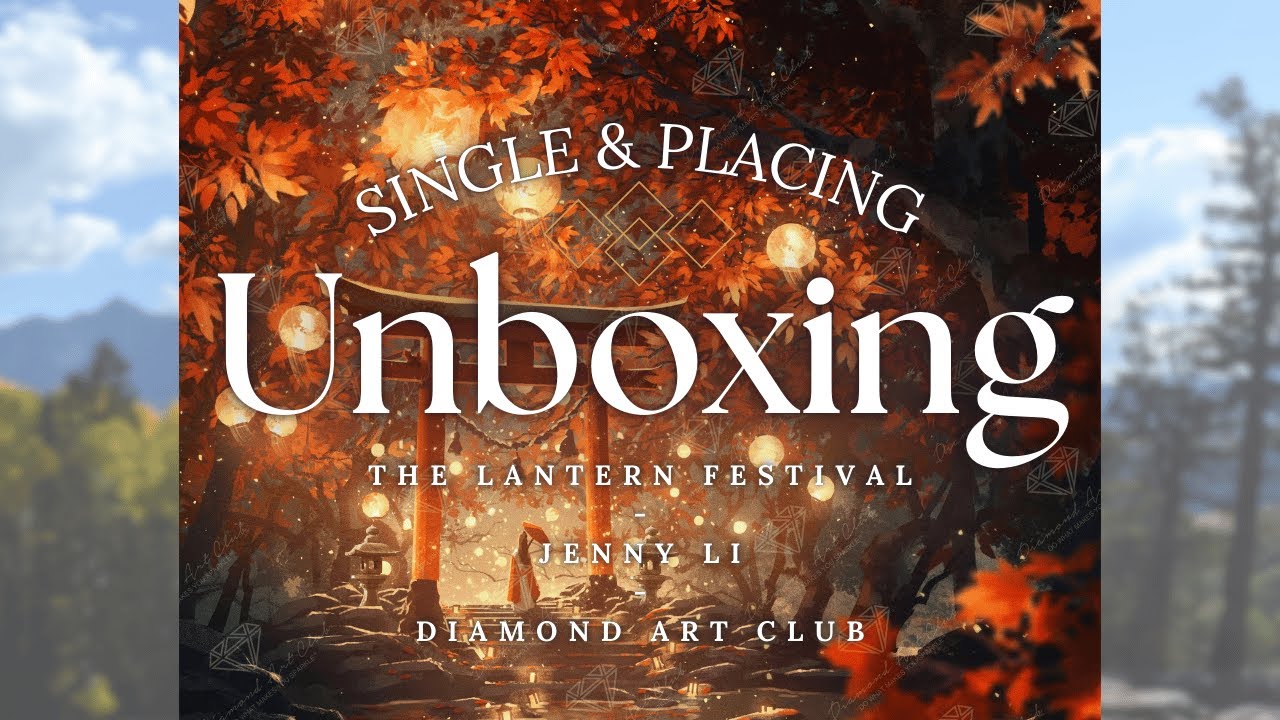 Unboxing: The Lantern Festival - Jenny Li - @diamondartclub #diamondpainting #crafting #diy