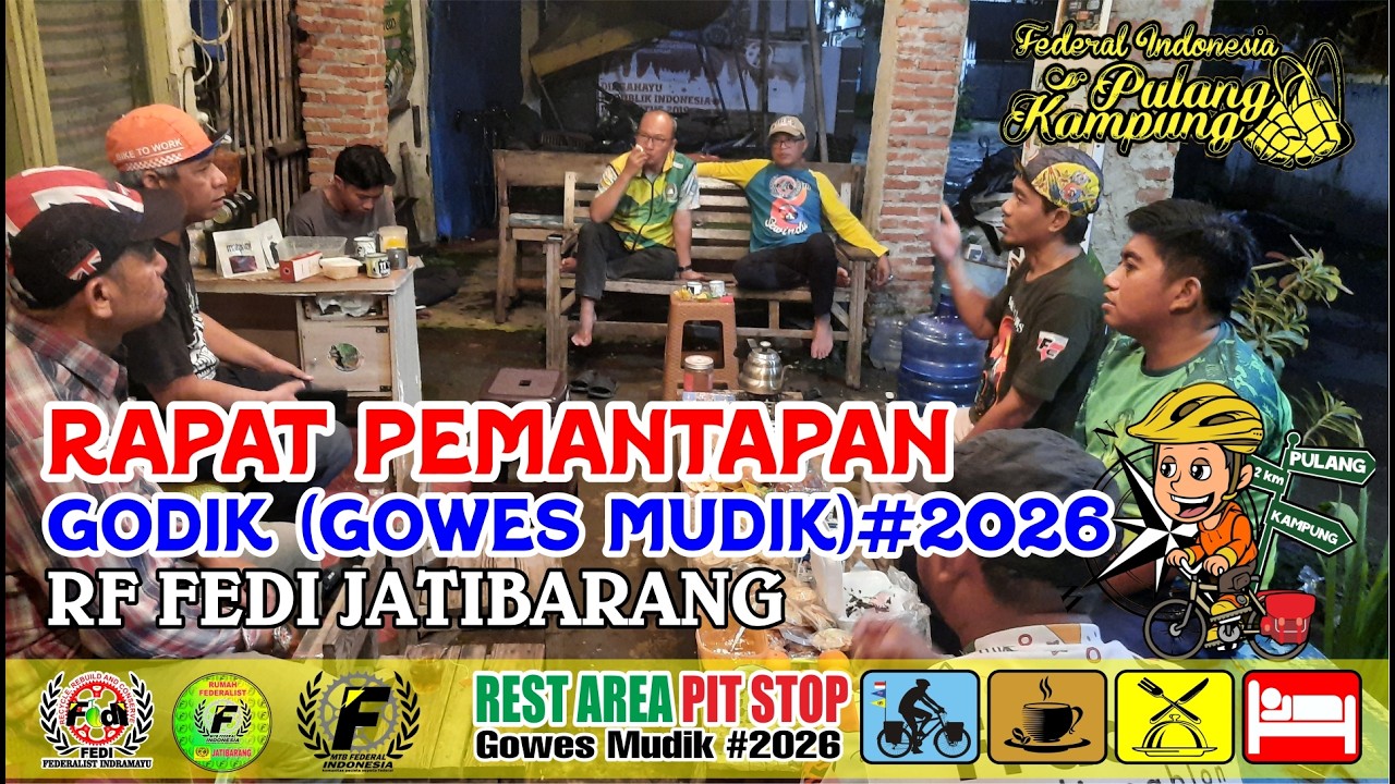 LIVE🔴 RAPAT PEMANTAPAN GODIK (GOWES MUDIK) FEDERAL PULANG KAMPUNG || RF FEDI JATIBARANG || FEDI 2026