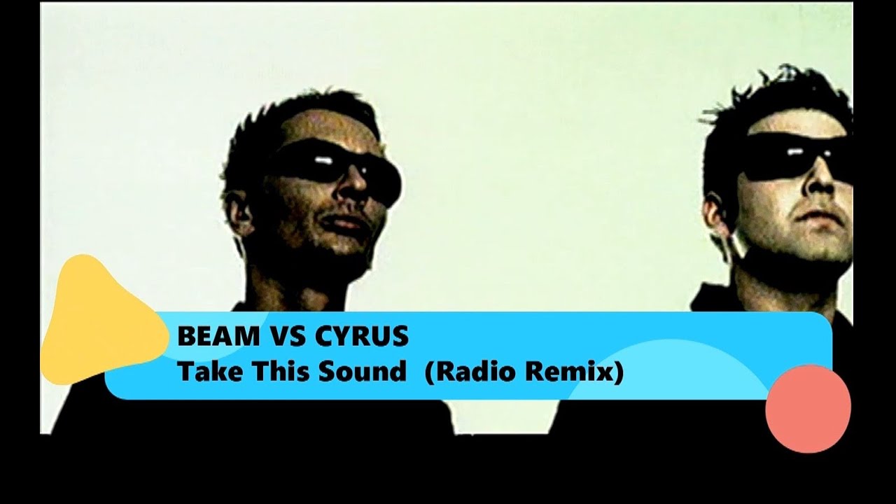 Beam vs. Cyrus – Take This Sound (Radio Remix)