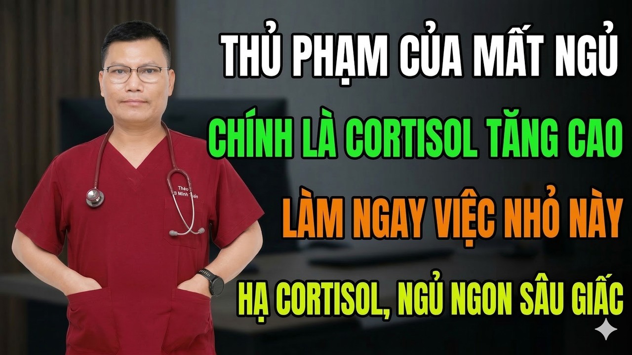 Ngủ Mãi Không Vào Giấc – Thủ Phạm Thầm Lặng Chính Là Cortisol | Lê Minh Tuấn