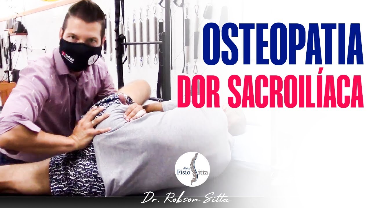 SACROILEÍTE DOR SACROILÍACA - EXAME e TRATAMENTO com OSTEOPATIA Dr. Robson Sitta