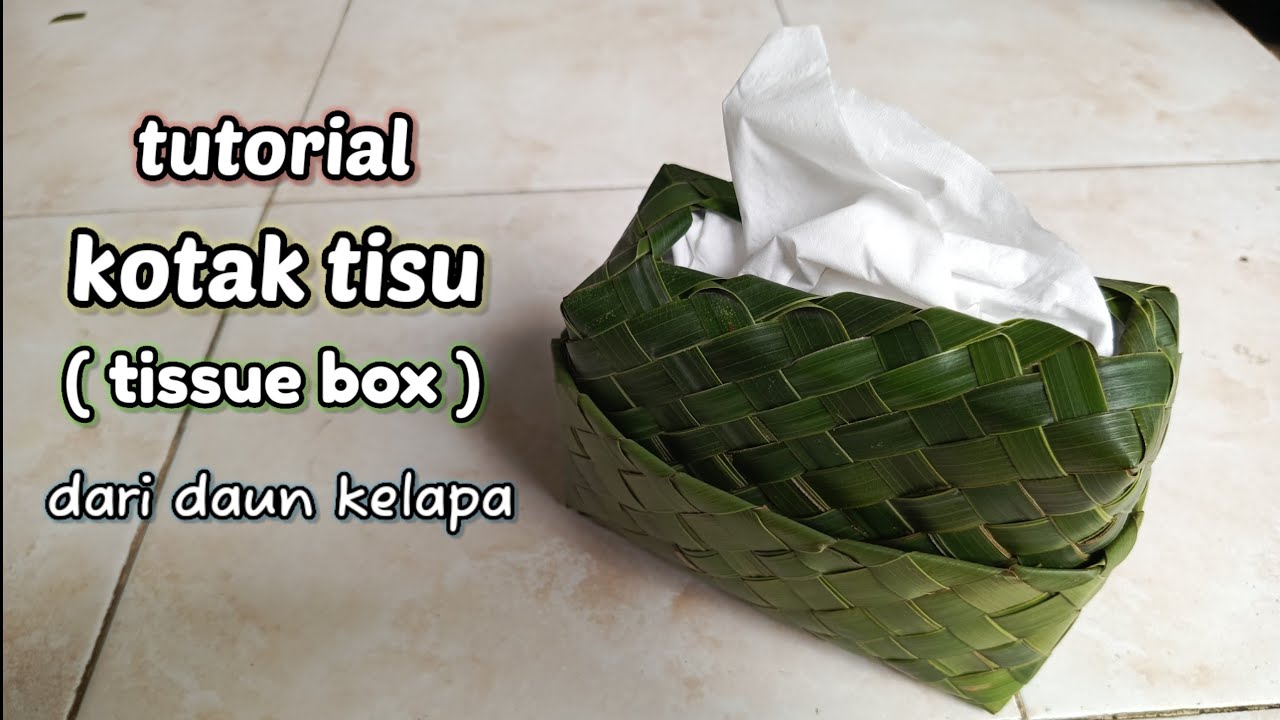 cara membuat kotak tisu dari daun kelapa