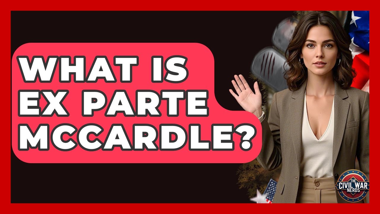 What Is Ex Parte McCardle? - The Civil War Nerds