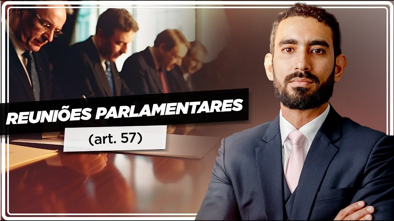 Reuniões Parlamentares (art. 57): CF comentada atualizada
