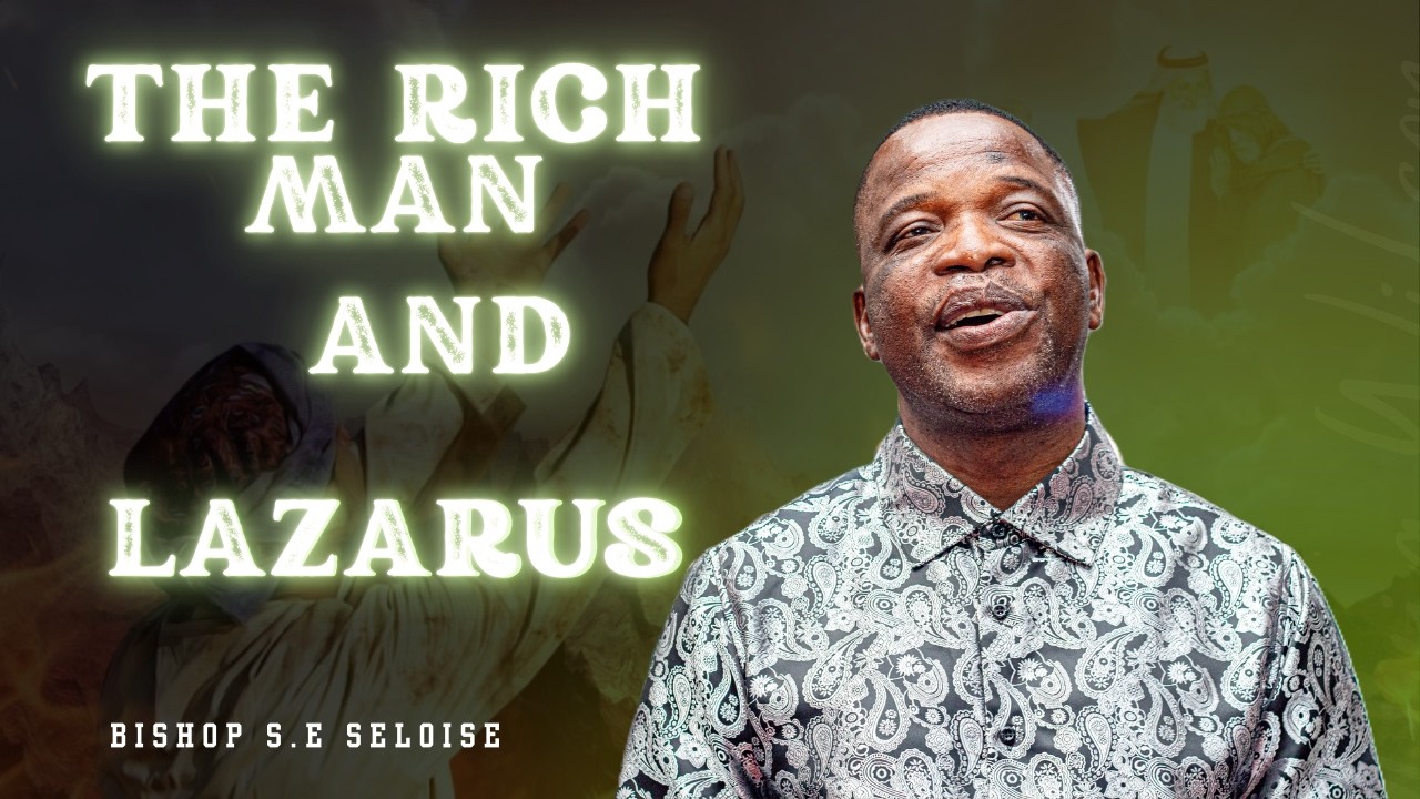 2026 02 15 | The Rich Man And Lazarus | Bishop S.E Seloise.