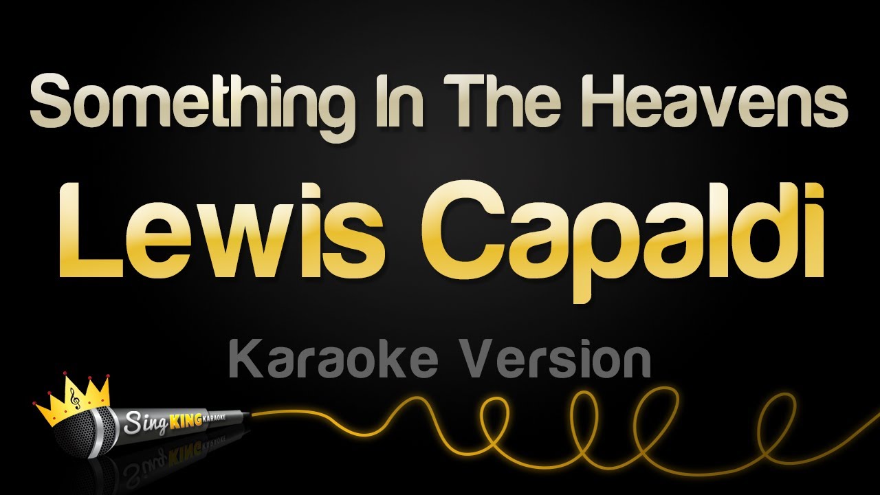 Lewis Capaldi - Something In The Heavens (Karaoke Version)