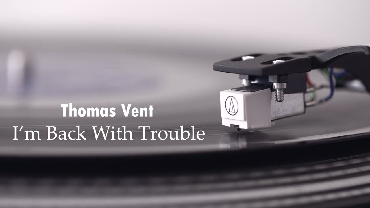 Thomas Vent - I'm Back With Trouble