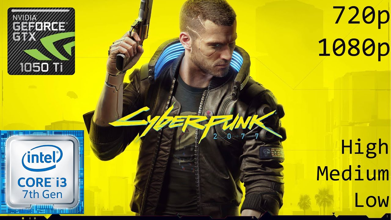 Cyberpunk 2077 on GTX 1050Ti + i3 7100 + 8Gb RAM