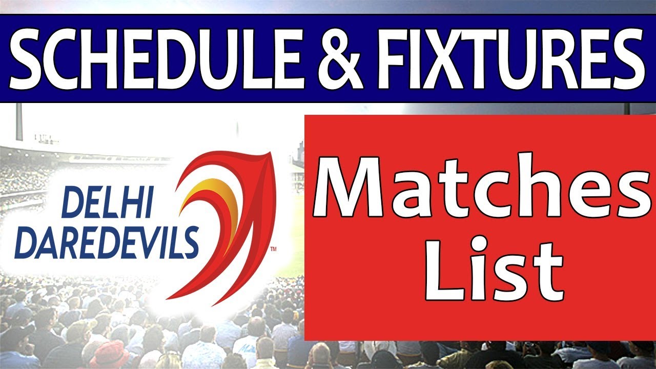 Delhi Daredevils Schedule & Fixtures IPL 2018 | Full Matches List Day Wise With Stadiums