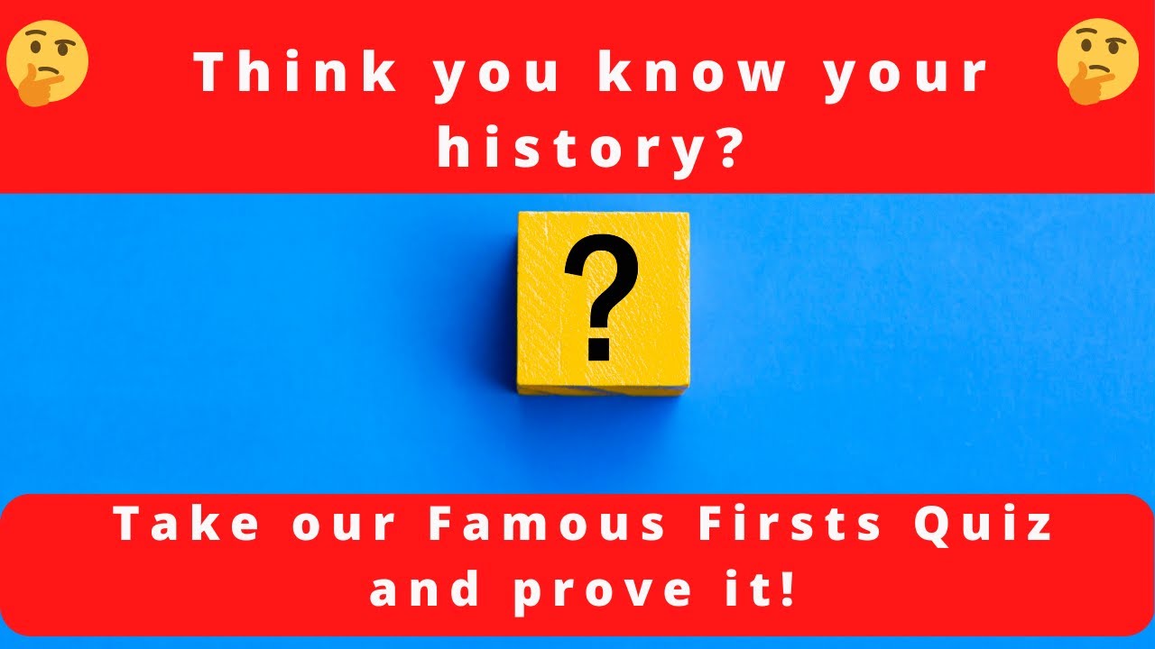 Famous Firsts Quiz: The ultimate challenge for history buffs