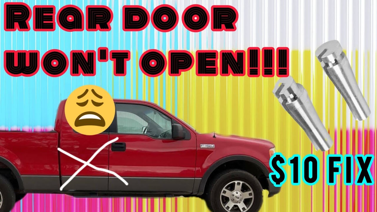 REAR DOORS WONT OPEN! 2004 -2008 Ford F150 Extended Cab Door Repair - $10 fix