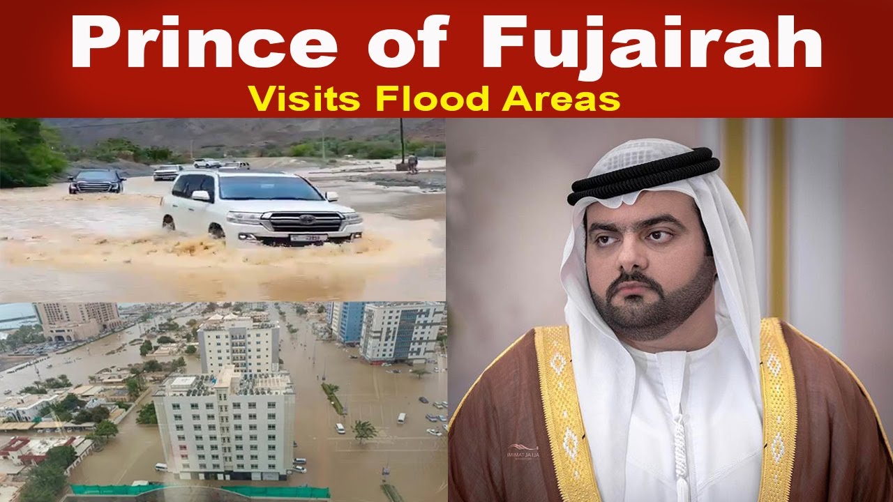 Prince of Fujairah Visits Flood Areas \ Fujarah flood | UAE Dubai Rain | الفجيرة