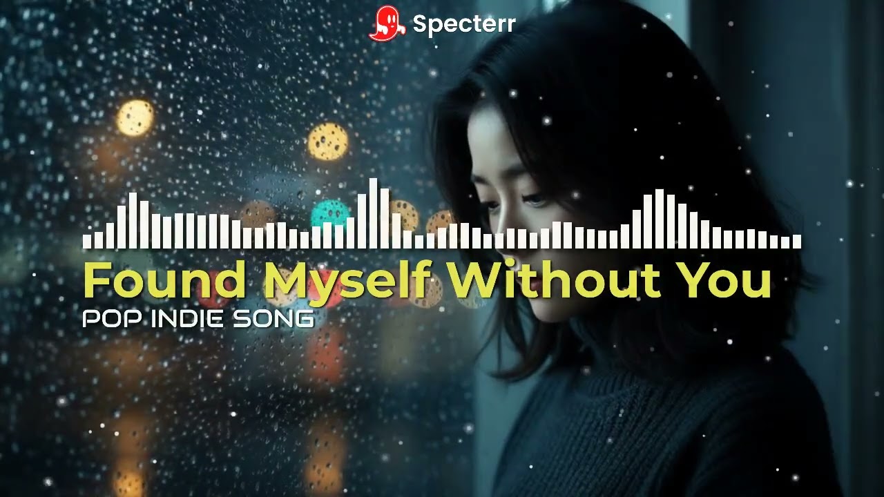 Found Myself Without You | Emotional Indie Pop for Late Nights &ndash; POP INDIE SONG