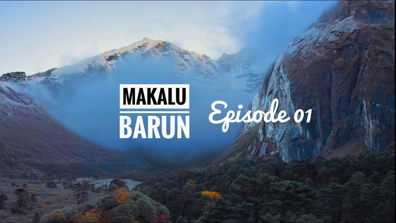 The Jewel of Eastern Nepal - Episode 01 | Makalu Barun | Travel Nepal