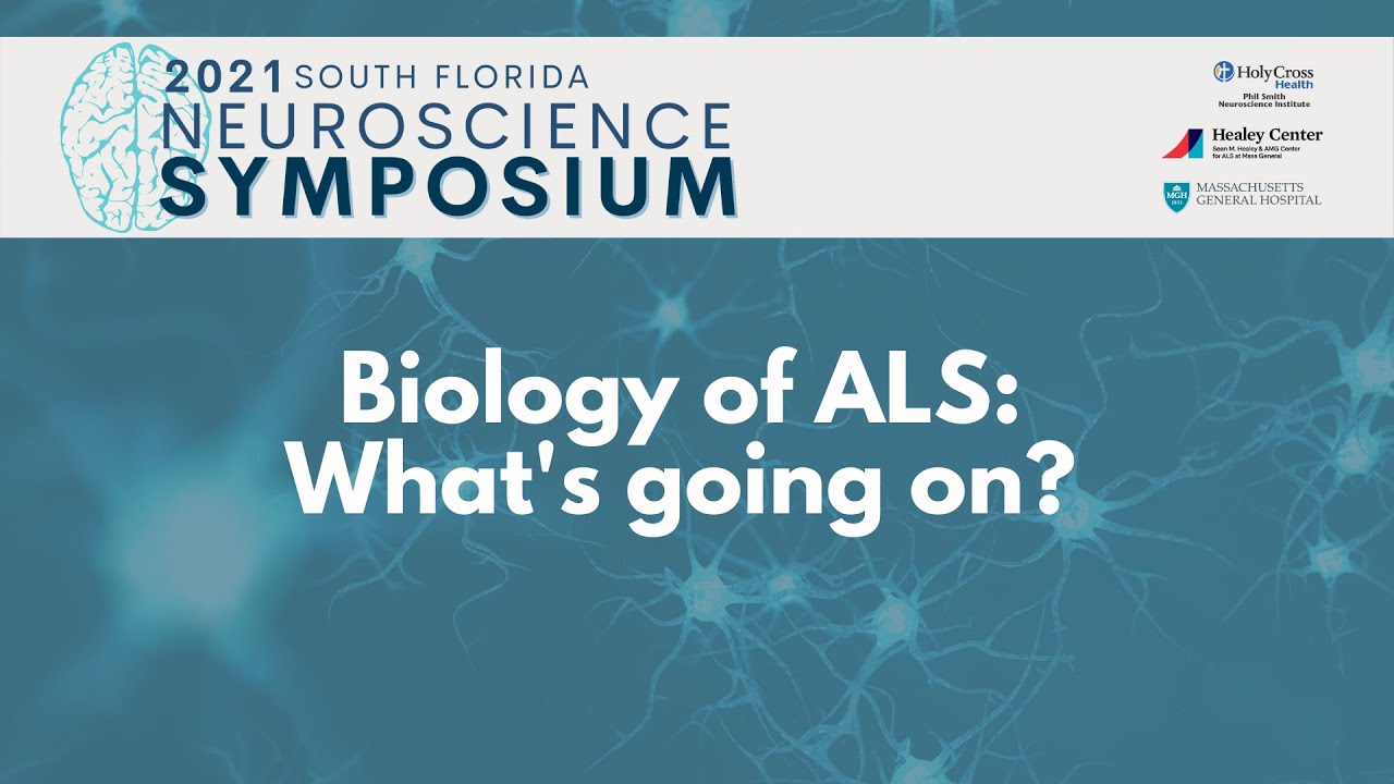2021 Neuroscience Symposium | Biology of ALS: What's going on?