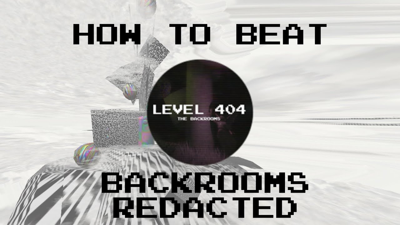 [OUTDATED] How to beat Level 404 in Backrooms Redacted