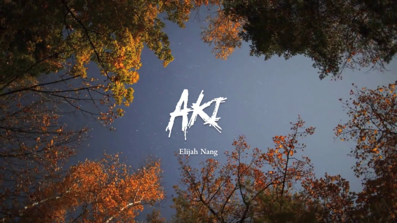 Elijah Nang - Aki 秋