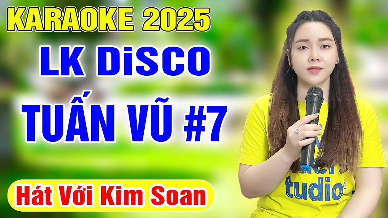 LK KARAOKE DISCO TUẤN VŨ 7 ➤ Song Ca Cùng Kim Soan ➤ Karaoke Thiếu Giọng Nam ➤ KARAOKE SONG CA