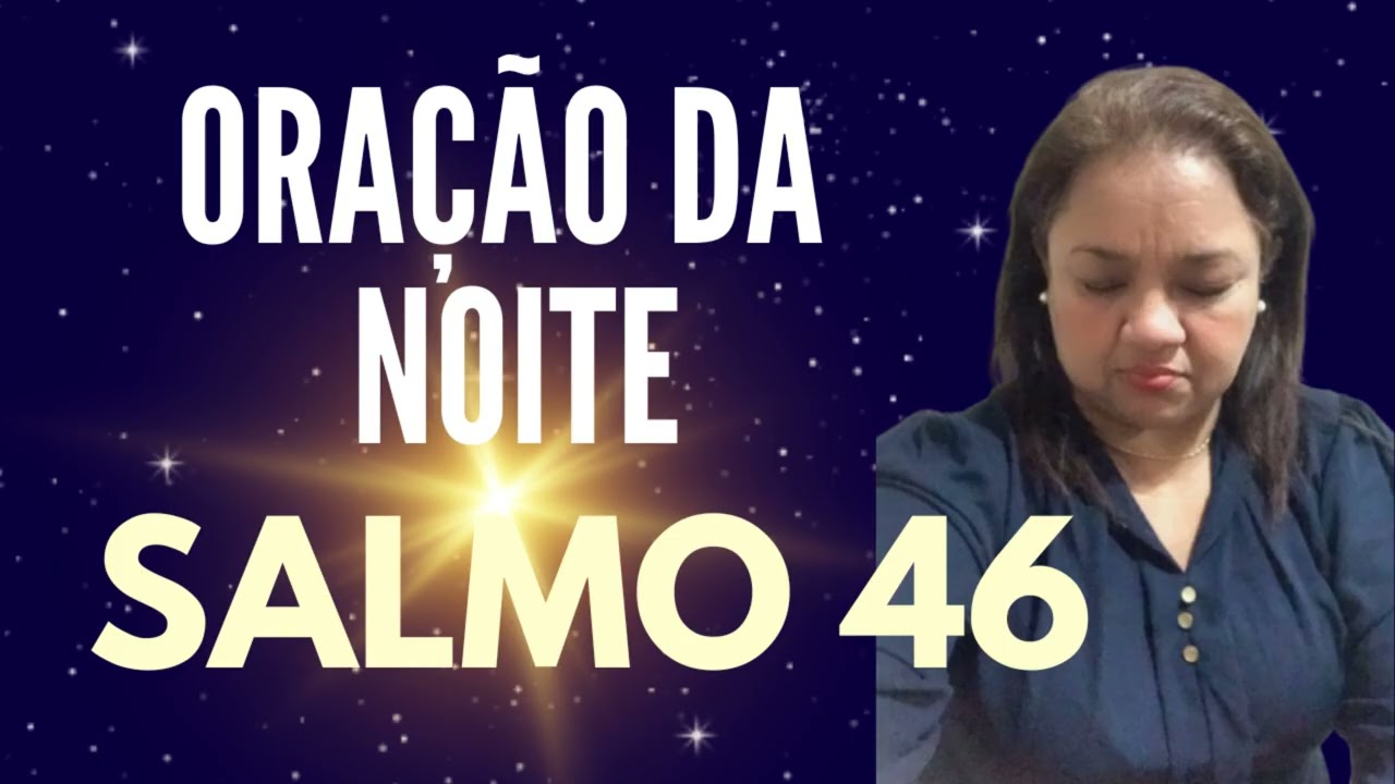 ORAÇÃO DA NOITE 16 DE FEVEREIRO SALMO 46
