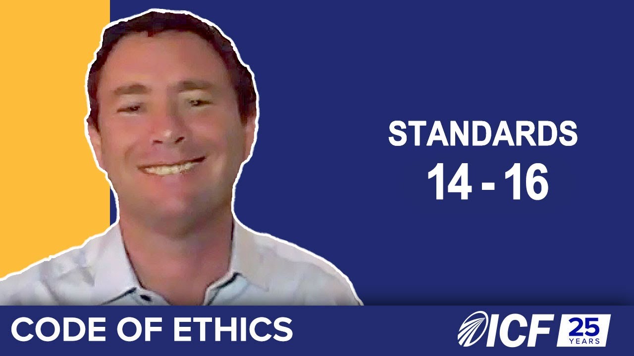 ICF Code of Ethics, Part 4: Standards 14-16