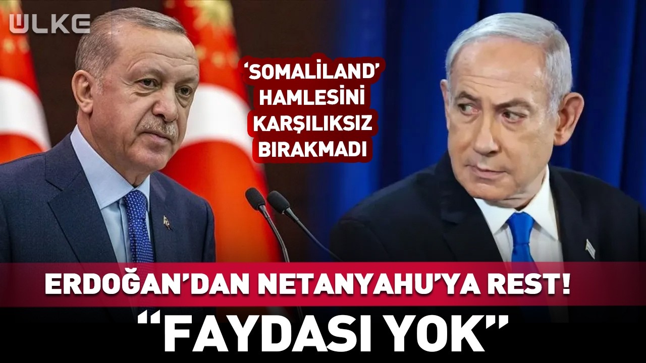 Erdoğan'dan Netanyahu'ya 'Somaliland' Resti! 