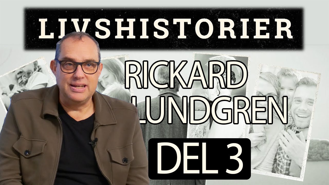Livshistorier Rickard Lundgren - Del 3