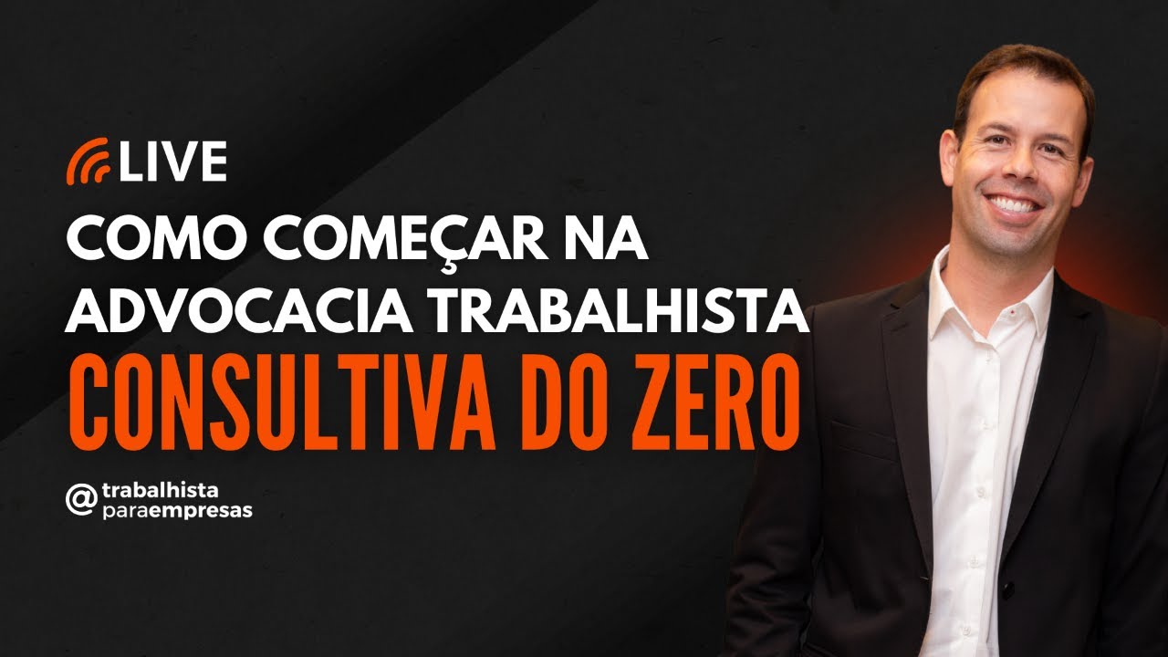 Como começar na advocacia trabalhista consultiva do zero