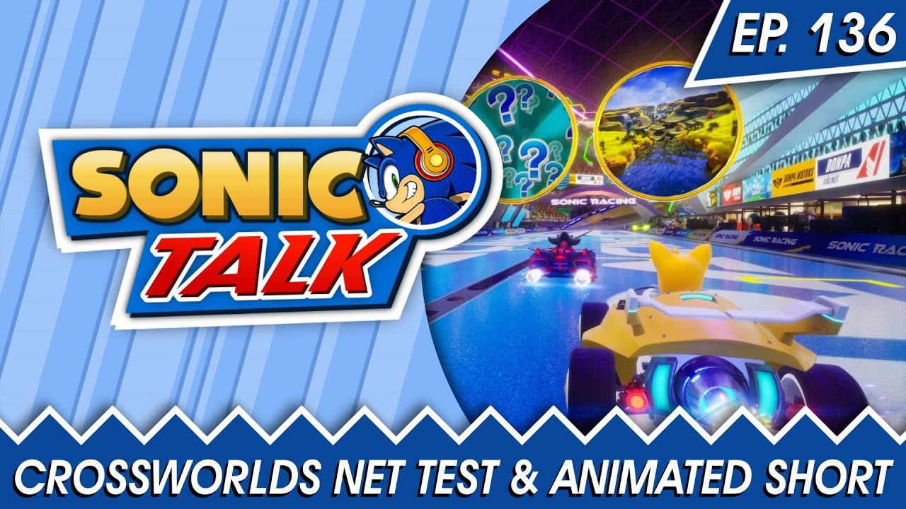 CrossWorlds Network Test & Animated Short - Sonic Talk Podcast - Episode 136 (2025/09/06)