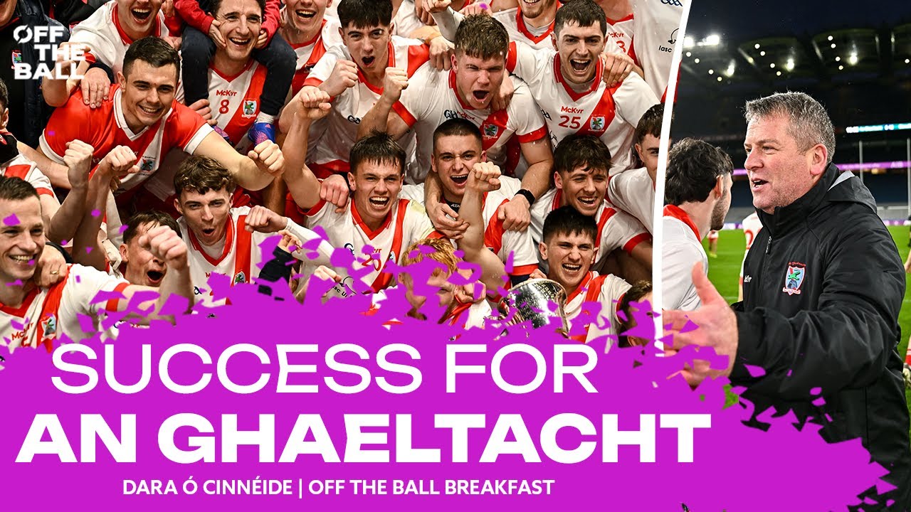 Dara Ó Cinnéide: Winning the Intermediate All-Ireland with An Ghaeltacht | OFF THE BALL BREAKFAST