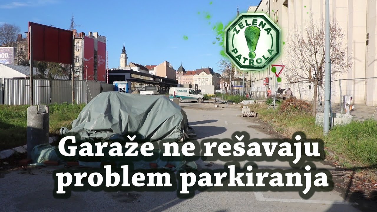 ZELENA PATROLA  - Garaže ne rešavaju problem