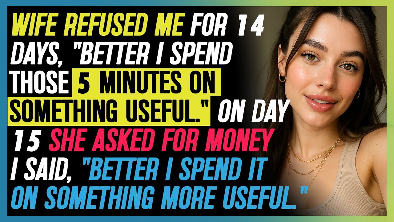 Wife Refused Me for 14 Days. On Day 15 She Asked for Money — My Answer Shocked Her