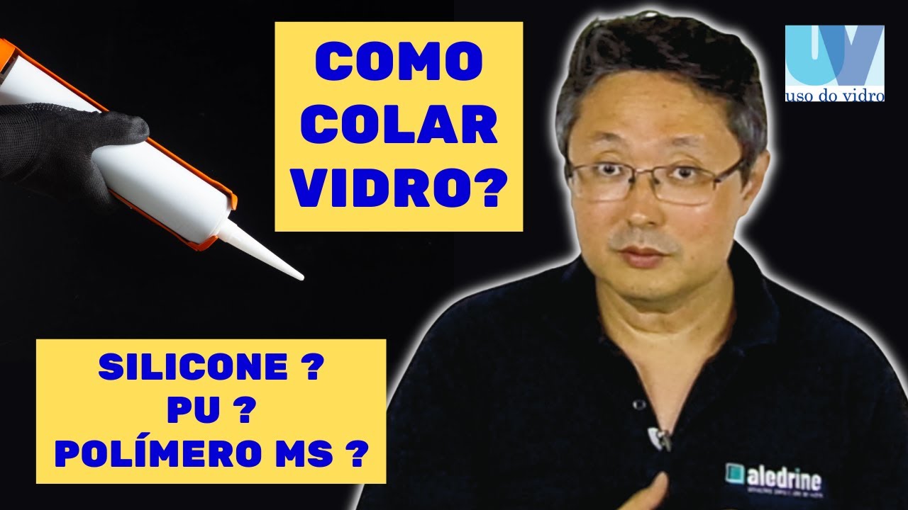 COLA PARA VIDRO: silicone, PU, Poliuretano, Polímero MS. Qual o melhor?