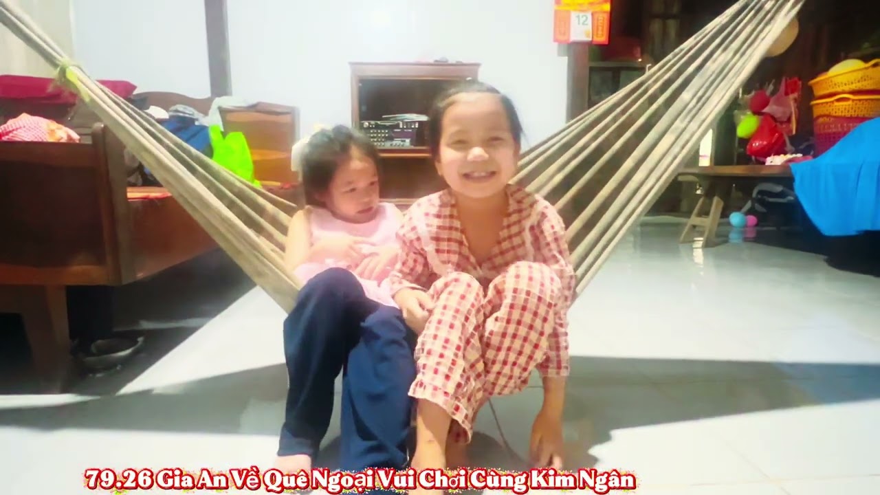 79.26 Gia An Vui Chơi cùng Kim Ngân