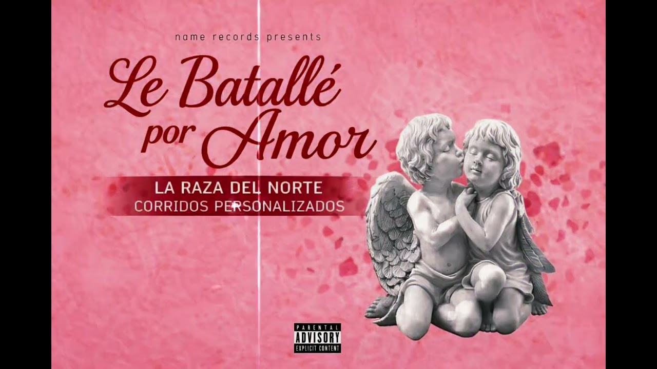 LE BATALLÉ POR AMOR - LA RAZA DEL NORTE (video lyric) #corridospersonalizados 