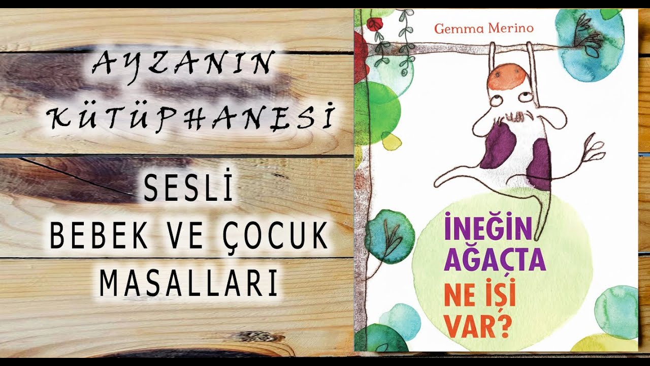 İneğin Ağa&ccedil;ta Ne İşi Var - Ayzanın K&uuml;t&uuml;phanesi Sesli &Ccedil;ocuk Masalları